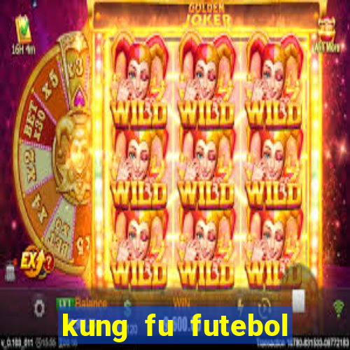 kung fu futebol clube filme completo dublado